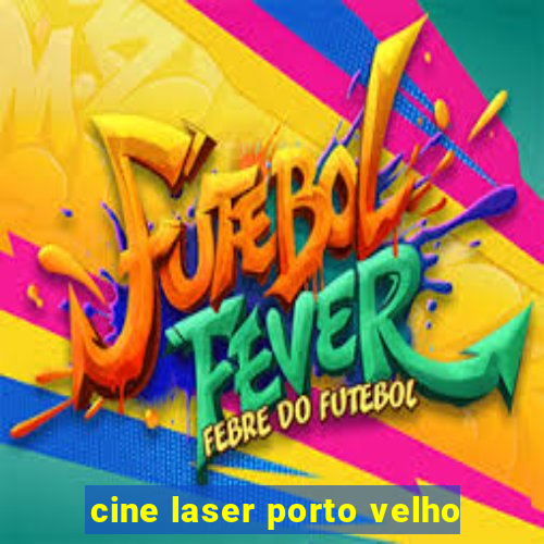 cine laser porto velho